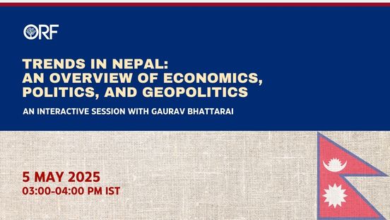 Trends in Nepal: An Overview of Economics, Politics and Geopolitics- An Interactive Session with Gaurav Bhattarai